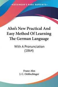 Produktbild: Ahn's New Practical And Easy Method Of Learning The German Language