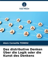 Produktbild: Das distributive Denken &Uuml;ber die Logik oder die Kunst des Denkens