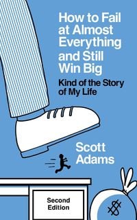 Produktbild: How to Fail at Almost Everything and Still Win Big: Kind of the Story of My Life, Second Edition