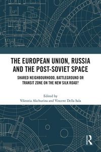 Produktbild: The European Union, Russia and the Post-Soviet Space