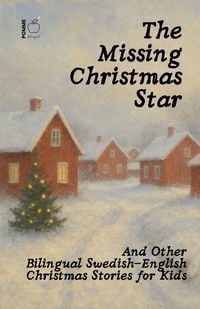 Produktbild: The Missing Christmas Star And Other Bilingual Swedish-English Christmas Stories for Kids