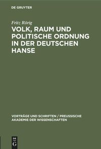 Bild vom Artikel Volk, Raum und politische Ordnung in der deutschen Hanse vom Autor Fritz Rörig
