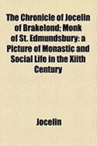 Produktbild: The Chronicle of Jocelin of Brakelond; Monk of St. Edmundsbury: A Picture of Monastic and Social Life in the Xiith Century