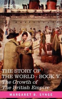 Produktbild: The Growth of the British Empire, Book V of the Story of the World
