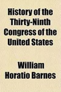 Produktbild: History of the Thirty-Ninth Congress of the United States