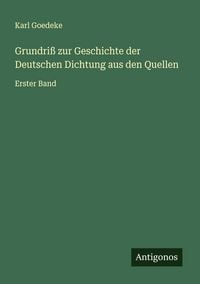 Produktbild: Grundri&szlig; zur Geschichte der Deutschen Dichtung aus den Quellen
