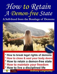 Produktbild: How to Retain A Demon-free State: A Self-freed from the Bondage of Demons