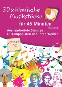 Produktbild: 20 x klassische Musikst&uuml;cke f&uuml;r 45 Minuten &ndash; Klasse 1/2