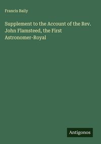 Produktbild: Supplement to the Account of the Rev. John Flamsteed, the First Astronomer-Royal