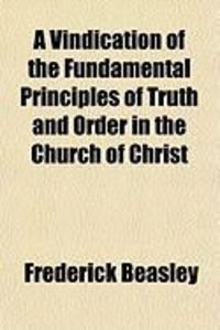 Produktbild: A Vindication of the Fundamental Principles of Truth and Order in the Church of Christ