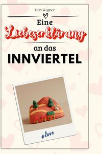 Produktbild: Eine Liebeserkl&auml;rung an das Innviertel