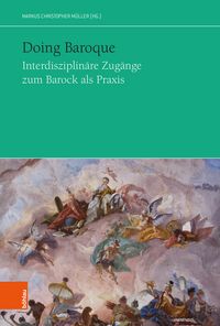 Produktbild: Doing Baroque. Interdisziplin&auml;re Zug&auml;nge zum Barock als Praxis