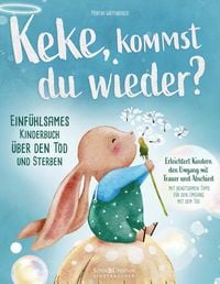 Produktbild: Keke, kommst Du wieder? Einf&uuml;hlsames Kinderbuch &uuml;ber den Tod und Sterben: erleichtert Kindern den Umgang mit Trauer und Abschied (mit behutsamen Tipps f&uuml;r den Umgang mit dem Tod)