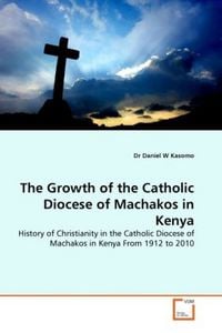 Produktbild: Kasomo, D: Growth of the Catholic Diocese of Machakos in Ken