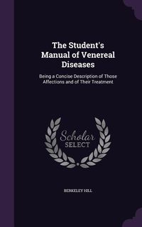 Produktbild: The Student's Manual of Venereal Diseases: Being a Concise Description of Those Affections and of Their Treatment