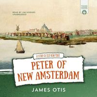 Bild vom Artikel Peter of New Amsterdam: A Story of Old New York vom Autor James Otis