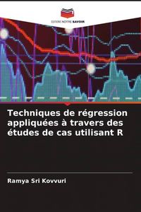 Produktbild: Techniques de r&eacute;gression appliqu&eacute;es &agrave; travers des &eacute;tudes de cas utilisant R