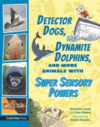 Produktbild: Detector Dogs, Dynamite Dolphins, and More Animals with Super Sensory Powers