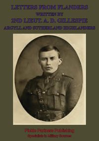 Produktbild: Letters From Flanders Written By 2nd Lieut. A. D. Gillespie, Argyll And Sutherland Highlanders