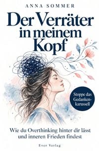 Produktbild: Der Verr&auml;ter in meinem Kopf: Wie du Overthinking hinter dir l&auml;sst und inneren Frieden findest