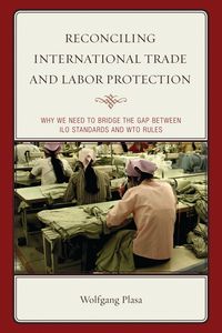 Produktbild: Reconciling International Trade and Labor Protection