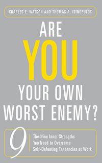 Produktbild: Are You Your Own Worst Enemy? The Nine Inner Strengths You Need to Overcome Self-Defeating Tendencies at Work