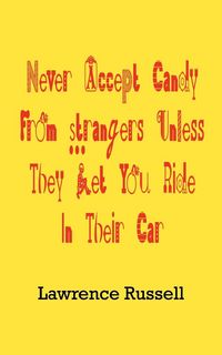 Produktbild: Never Accept Candy From Strangers Unless They Let You Ride In Their Car