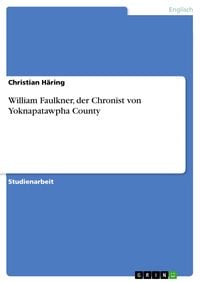Produktbild: William Faulkner, der Chronist von Yoknapatawpha County