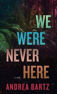 Bild vom Artikel We Were Never Here vom Autor Andrea Bartz