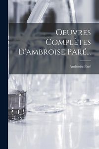 Produktbild: Oeuvres Compl&egrave;tes D'ambroise Par&eacute;...