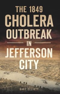 Produktbild: 1849 Cholera Outbreak in Jefferson City