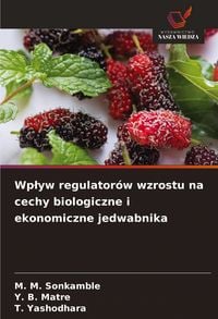 Produktbild: Wp&iquest;yw regulator&oacute;w wzrostu na cechy biologiczne i ekonomiczne jedwabnika
