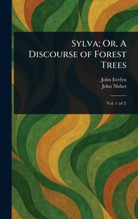 Produktbild: Sylva; Or, A Discourse of Forest Trees