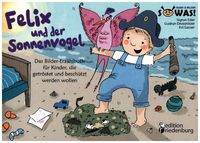 Bild vom Artikel Felix und der Sonnenvogel - Das Bilder-Erzählbuch für Kinder, die getröstet und beschützt werden wollen vom Autor Sigrun Eder