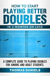Produktbild: How To Start Playing Better Doubles In 2 Months or Less