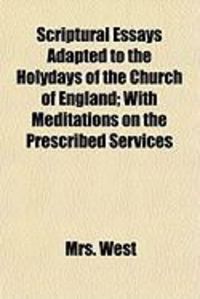 Produktbild: Scriptural Essays Adapted to the Holydays of the Church of England; With Meditations on the Prescribed Services