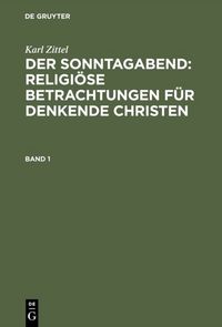 Produktbild: Der Sonntagabend: Religi&ouml;se Betrachtungen f&uuml;r denkende Christen. Band 1