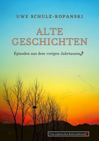 Produktbild: Alte Geschichten - Episoden aus dem vorigen Jahrtausend