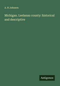 Produktbild: Michigan. Leelanau county: historical and descriptive