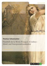 Produktbild: Friedrich de la Motte Fouqu&eacute;s 'Undine' - Inhalt und Interpretationsans&auml;tze