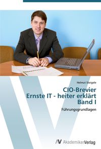 Produktbild: CIO-Brevier Ernste IT - heiter erkl&auml;rt Band I