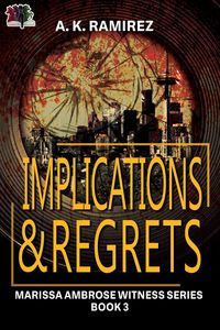 Produktbild: Implications & Regrets (Marissa Ambrose Witness Series, #3)