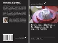 Produktbild: Innovaciones t&eacute;cnicas en la crioconservaci&oacute;n de esperma humano