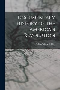 Produktbild: Documentary History of the American Revolution