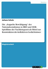 Produktbild: Wechselseitige Bezugsrahmen einer "doppelten Bew&auml;ltigung" des Nationalsozialismus - Der deutsche Spielfilm der Nachkriegszeit als Medium der Konstrukt