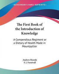 Produktbild: Boorde, A: First Book of the Introduction of Knowledge