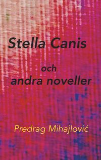 Produktbild: Stella Canis och andra noveller