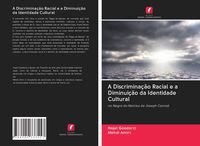Produktbild: A Discrimina&ccedil;&atilde;o Racial e a Diminui&ccedil;&atilde;o da Identidade Cultural