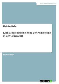 Produktbild: Karl Jaspers und die Rolle der Philosophie in der Gegenwart