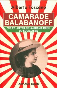 Produktbild: Camarade Balabanoff : vie et luttes de la grand-m&egrave;re du socialisme